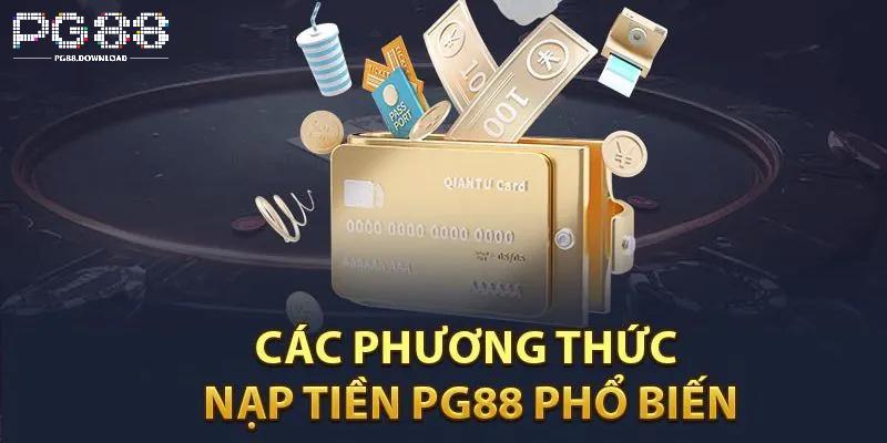 Hướng dẫn nạp tiền PG88 qua những phương thức phổ biến