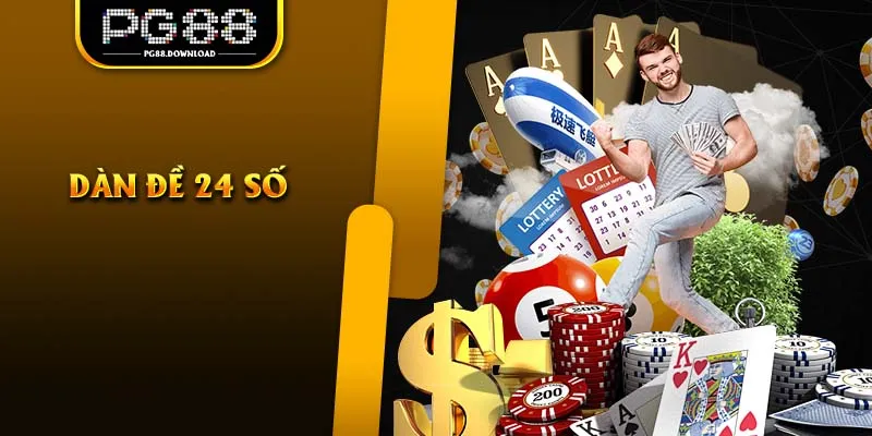 Cách Chơi Dàn Đề 24 Số PG88 Giúp Tăng Cơ Hội Trúng Lớn