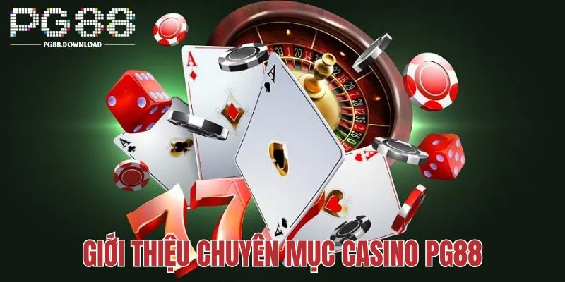 Casino PG88 là chuyên mục giải trí hấp dẫn