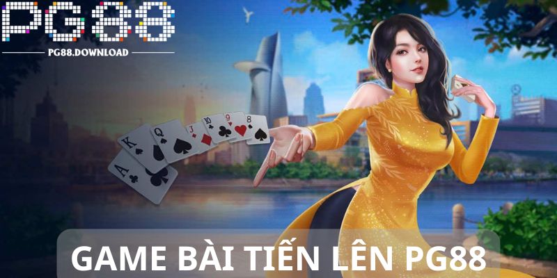 Game Bài Tiến Lên - Chơi Ngay Tại PG88 Cùng Vô Vàn Giá Trị