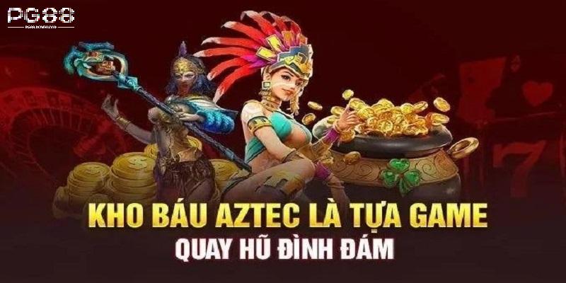Kho Báu Aztec PG88 - Siêu Phẩm Nổ Hũ Đáng Trải Nghiệm 2025