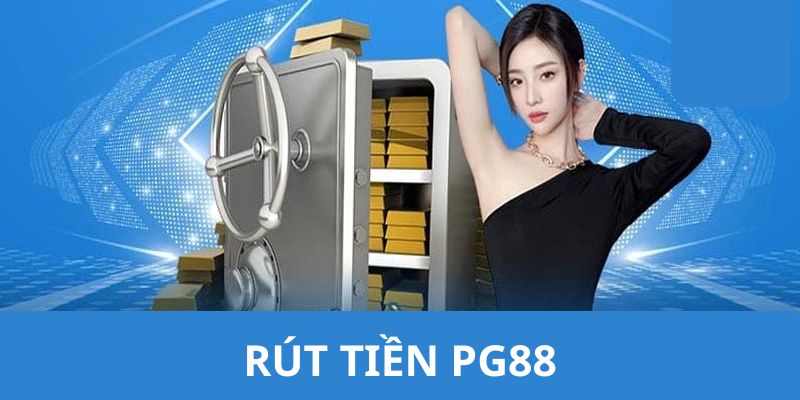 Hướng Dẫn Rút Tiền PG88 Nhanh Chóng Đơn Giản Không Rắc Rối