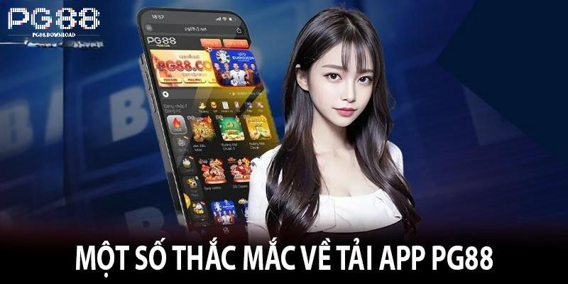 Tải app PG88 và những câu hỏi xoay quanh thường gặp