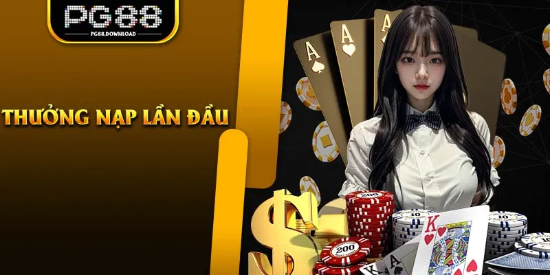 Thưởng Nạp Lần Đầu - Khuyến Mãi Hấp Dẫn Bậc Nhất Tại PG88